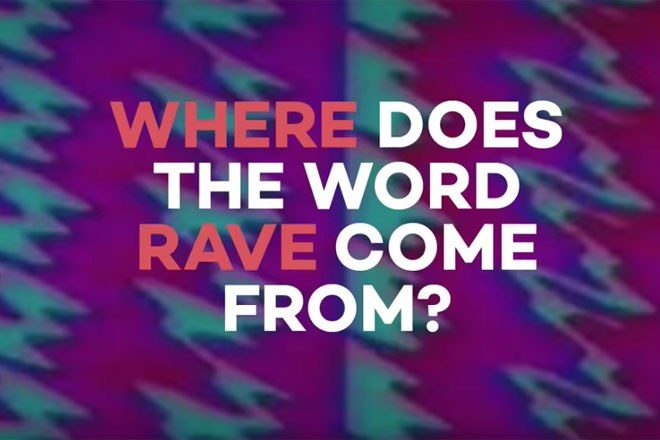 This is how the word rave was invented