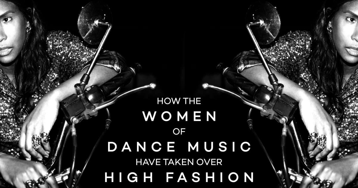 How the women of dance music have taken over high fashion – Culture