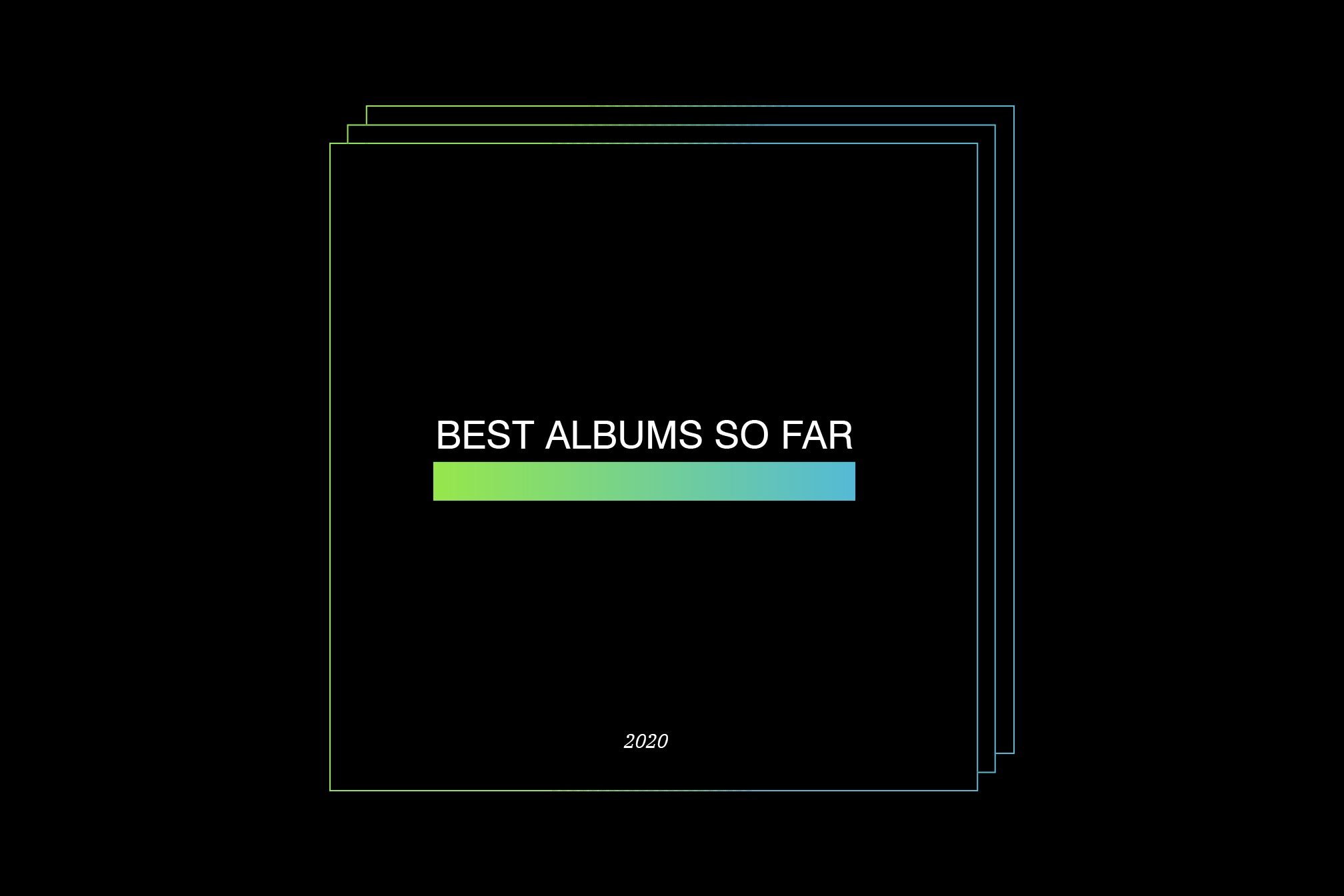 The best albums of 2020 so far